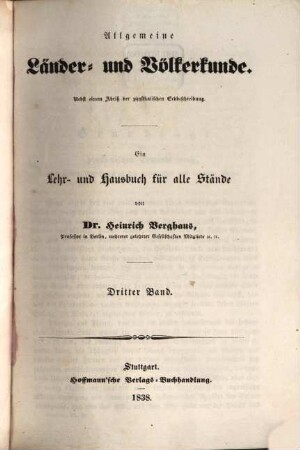 Allgemeine Länder- und Völkerkunde : nebst einem Abriß der physikalischen Erdbeschreibung ; ein Lehr- und Hausbuch für alle Stände, 3