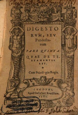 Digestorvm Sev Pandectarvm Libri quinquaginta : Ex Florentinis hac manuali forma fidelißime repraesentati .... 5, Qvae De Testamentis Est