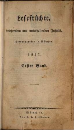 Lesefrüchte, belehrenden und unterhaltenden Inhalts. 1827, 1/2
