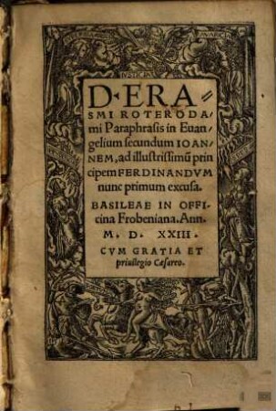 D. Erasmi Roterodami Paraphrasis in Euangelium secundum Ioannem : ad illustrissimu[m] principem Ferdinandvm nunc primum excusa