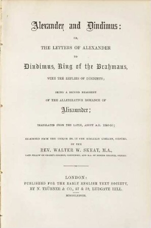 Alexander and Dindimus or, The letters of Alexander to Dindimus, king of the Brahmans, with the replies of dindimus : being a second fragment of the alliterative romance of Alisaunder. Translated from the Latin, about A. D. 1340-50; From the unique ms. in the Bodleian Libr., Oxford