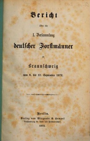Bericht über die Versammlung Deutscher Forstmänner. 1. 1872 (1873)