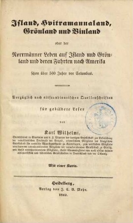 Island, Hvitramannaland, Grönland und Vinland oder der Norrmänner Leben auf Island und Grönland und deren Fahrten nach Amerika schon über 500 Jahre vor Columbus : Vorzüglich nach altscandinavischen Quellenschriften ...