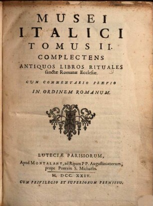Museum Italicum Seu Collectio Veterum Scriptorum Ex Bibliothecis Italicis, 2. Complectens Antiquos Libros Rituales sanctae Romanae Ecclesiae, Cum Commentario Praevio In Ordinem Romanum