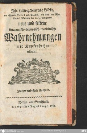 Joh. Ludwig Leberecht Löseke, der Medicin Doctors und Practici ... neue und seltene Anatomisch- chirurgisch- medicinische Wahrnehmungen : mit Kupferstichen erläutert