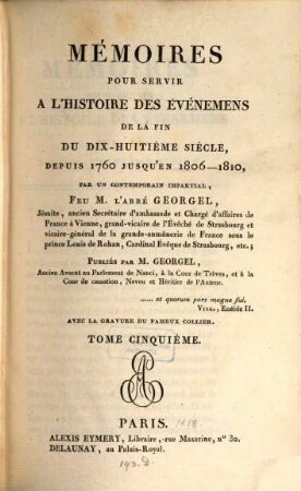 Mémoires pour servir à l'histoire des événemens de la fin du dix-huitième siècle depuis 1760 jusqu'en 1806 - 1810. 5