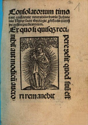 Consolatorium timorate conscientie venerabilis fratris Johannis Nyder sacre theologie p[ro]fessoris eximij de ordine predicatorum