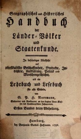 Geographisches und historisches Handbuch der Länder-, Völker- und Staatenkunde : mit beständiger Rücksicht auf physikalische Beschaffenheit, Produkte, Industrie, Handlung etc. etc., 1,3