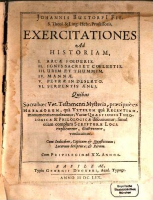 Exercitationes ad historiam I. arcae foederis, II. ignis sacri et coelestis, III. Urim et Thummim, IV. Mannae, V. petrae in deserto, VI. serpentis aenei : quibus sacra haec Vet. Testamenti mysteria, praecipue ex Hebraeorum ... monumentis enucleantur ; variae quaestiones theologicae et philologicae discutiuntur ; simul etiam complura Scripturae loca explicantur, illustrantur, vindicantur ; cum indicibus ...