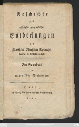 Geschichte der wichtigsten geographischen Entdeckungen : Ein Grundris zu academischen Vorlesungen