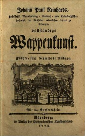 Johann Paul Reinhards, hochfürstl. Brandenburg-, Ansbach- und Culmbachischen Hofraths ... vollständige Wappenkunst