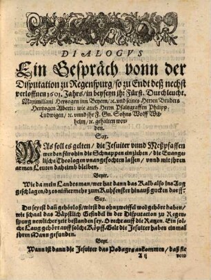 Kurtze, summarische, warhaffte Relation, Von dem zu Regenspurg newlicher Zeit, zwischen den Catholischen eins, vnd der Augspurgischen Confession zugethanen Theologen andern Theyls, gehaltnen Colloquio : Sampt einer nothwendigen Reuision deren, von demselben hin vnnd wider außgesprengten Zeittungen