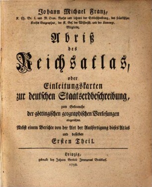 Johannis Michaelis Franzii Atlas Imperii seu Systema introductorium mapparum Geographiae absolutae Germanicae : in quibus vicissitudines finium Imperii Germanici secundum triplicis vevi antiqui medii et recentioris statum graphice exhibentur ..., 0