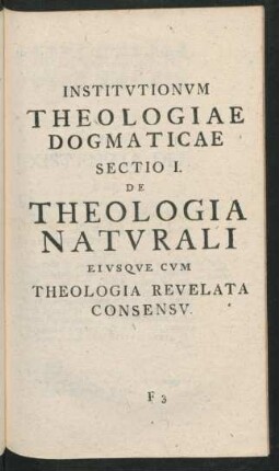 Sectio I. De Theologia Naturali Eiusque Cum Theologia Revelata Consensu.