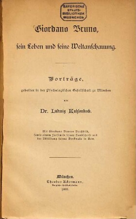 Giordano Bruno, sein Leben und seine Weltanschauung : Vorträge ...
