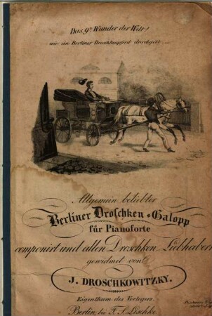 Allgemein beliebter Berliner Droschken-Galopp : für Pianoforte
