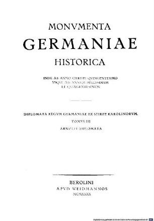 Monumenta Germaniae Historica. 3, Die Urkunden Arnolfs