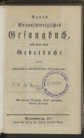 Neues Braunschweigisches Gesangbuch: nebst einem kurzen Gebetbuche zum öffentlichen und häuslichen Gottesdienste (1857)