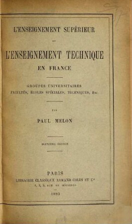 L'enseignement supérieur et l'enseignement technique en France : Groupes Universitaires, Facultés, Écoles speciales, techniques, etc.