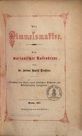 Die Himmelsmutter : Ein marianischer Rosenkranz ; Denkmal der Liebe eines deutschen Dichters zur Allerseligsten Jungfrau