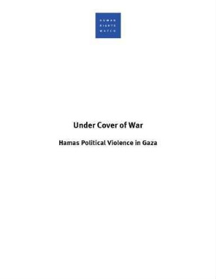 Under cover of war : Hamas political violence in Gaza