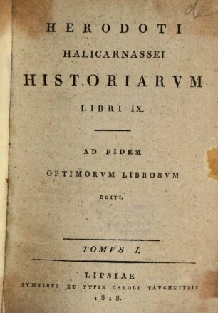 Herodoti Halicarnassei Historiae : Libri IX.. 1. Libri I - III. - 1818. - 356 S.
