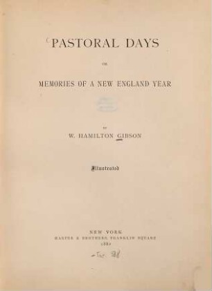 Pastoral Days or Memories of a New England Year : By W. Hamilton Gibson. Illustrated