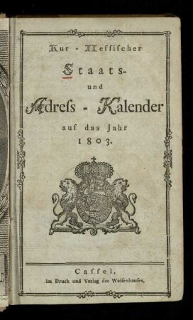 1803: Kur-Hessischer Staats- und Adress-Kalender : auf das Jahr ...