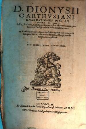 D. Dionysii Carthusiani Enarrationes piae ac eruditae in libros Iosue, Iudicum, Ruth ...