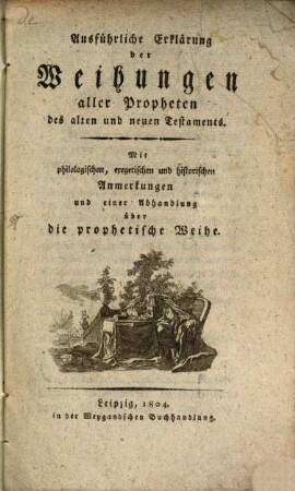 Ausführliche Erklärung der Weissagungen aller Propheten des alten und neuen Testaments