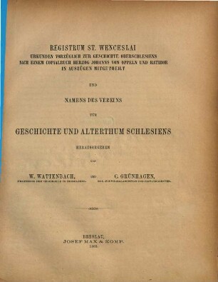 Registrum St. Wenceslai : Urkunden vorzüglich zur Geschichte Oberschlesiens nach einem Copialbuch Herzog Johanns von Oppeln und Ratibor in Auszügen mitgetheilt