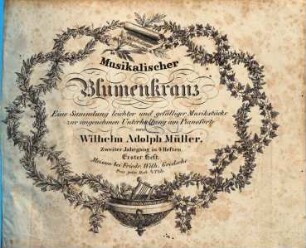 Musikalischer Blumenkranz : eine Samml. gefälliger Musikstücke zur angenehmen Unterhaltung am Pianoforte ; op. 54, 2,1