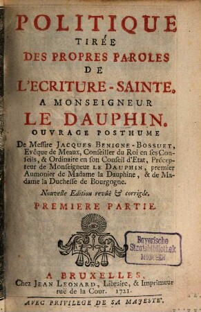 Politique Tirée Des Propres Paroles De L'Ecriture-Sainte : A Monseigneur Le Dauphin ; Ouvrage Posthume. 1