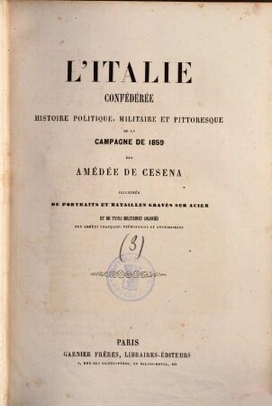 L' Italie confédérée : histoire politique, militaire et pittoresque de la campagne de 1859. [3]