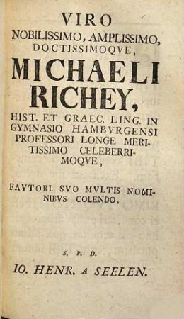 Io. Henr. A Seelen, SS. Theol. Lic. Et Gymn. Lvb. Rect. Miscellanea, Qvibvs Commentationes Varii Argvmenti, Sacri, Philologici, Historici, Philosophici, Antiqvarii, Literarii, Continentvr, 3