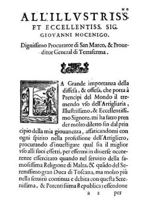 All.'Illvstriss.mo Et Eccellentiss. Sig. Giovanni Mocenigo. Dignissimo Procurator di San Marco, & Proueditor General di Terraferma.