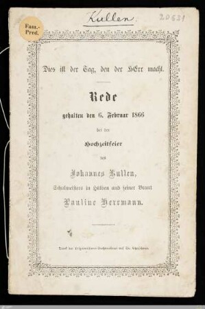 Rede gehalten den 6. Februar 1866 bei der Hochzeitsfeier des Johannes Kullen, Schulmeisters in Hülben und seiner Braut Pauline Herrmann