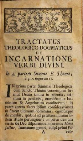 Institutiones Theologicae In Quibus Praeter Fidei Dogmata Propugnantur Quaestiones Scholasticae ... : Ad Usum Theologiae Candidatorum Accommodatae Opera Ac Studio P. Udalrici Munier Soc. Jesu .... Tractatus De Incarnatione Verbi Divini