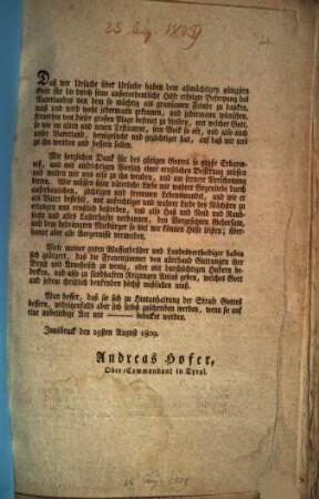 Daß wir Ursache über Ursache haben dem allmächtigen gütigsten Gott für die durch seine außerordentliche Hilfe erfolgte Befreyung des Vaterlandes von dem so mächtig als garausamen Feinde zu danken, muß und wird wohl jedermann erkennen, und jedermann wünschen, fernerhin von dieser großen Plage befreiet zu bleiben, ... : Innsbruck den 25sten August 1809.