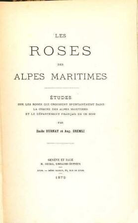 Les Roses des Alpes Maritimes : Études sur les roses qui croissent spontanément dans la chaîne des Alpes Maritimes et le département français de ce nom. [1]