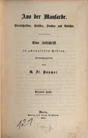 Aus der Mansarde : Streitschriften, Kritiken, Studien und Gedichte ; eine Zeitschrift in zwanglosen Heften, 4. 1861