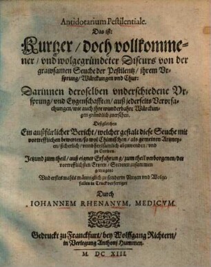 Antidotarium pestilentiale d.i. kurtzer ... discurs von der grawsamen Seuche der Pestilentz ...