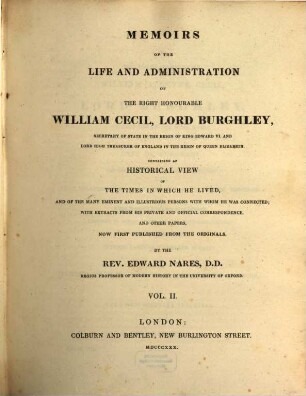Memoirs of the life and administration of the right honourable William Cecil, Lord Burghley, secretary of state in the reign of king Edward VI ... : containing an historical view of the times in which he lived .... 2
