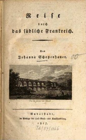 Erinnerungen von einer Reise in den Jahren 1803, 1804 und 1805, [3]. Reise durch das südliche Frankreich
