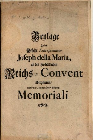 Beylage zu des Kehler Entreprenneur Joseph della Maria, an den Hochlöblichen Reichs-Convent übergebenen, und den 23. Januarii 1727 dictirten Memoriali gehörig