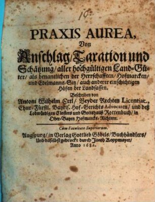 Praxis Aurea, Von Anschlag, Taxation und Schätzung aller hochgültigen Land-Güter als benantlichen der Herrschaften, Hofmarcken und Edelmanns-Sitz auch anderer einschichtigen Höfen der Landsassen