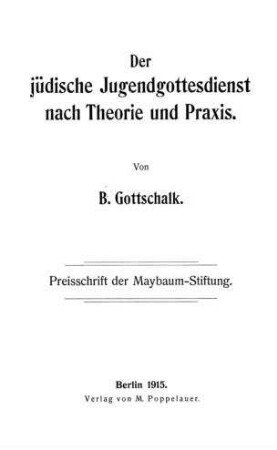 Der jüdische Jugendgottesdienst nach Theorie und Praxis / von B. Gottschalk