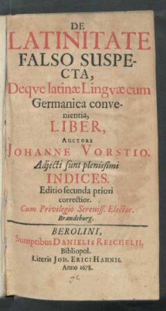 De Latinitate Falso Suspecta, Deque latinae Linguae cum Germanica convenientia, Liber : Adiecti sunt plenissimi Indices