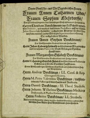 Denen Groß Ehr [...] Frauen Annen Catharinen Uden/ Frauen Sophien Mehrdorffs/ Frauen Annen Sophien Berckelmans/ [...]