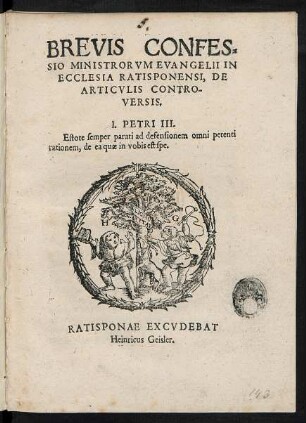 BREVIS CONFES=||SIO MINISTRORVM EVANGELII IN || ECCLESIA RATISPONENSI, DE || ARTICVLIS CONTRO-||VERSIS.|| ... ||